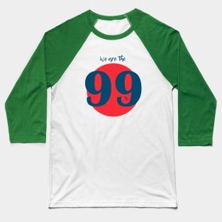 WE ARE 99% (blue) Baseball T-Shirt